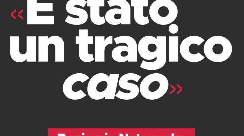 Netanyahu: «È stato un tragico caso»